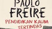 Pendidikan Yang Membebaskan Sebagai Sebuah Kritik Ideologi: Refleksi Atas Buku Pendidikan Kaum Tertindas Karya Paulo Freire